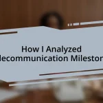 How I Analyzed Telecommunication Milestones