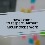 How I came to respect Barbara McClintock’s work