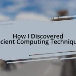 How I Discovered Ancient Computing Techniques