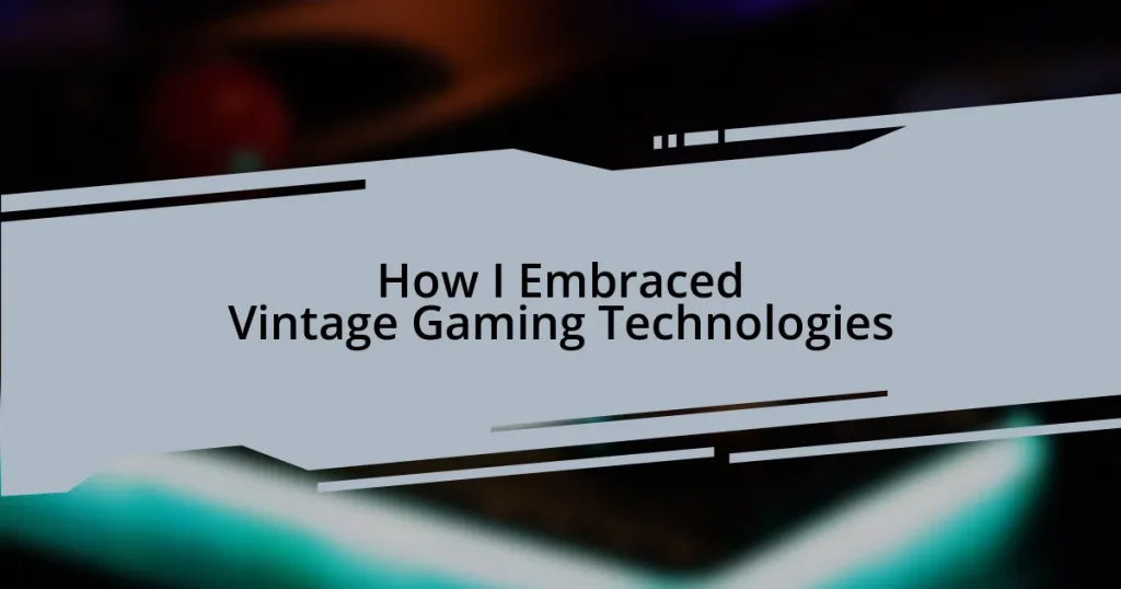 How I Embraced Vintage Gaming Technologies
