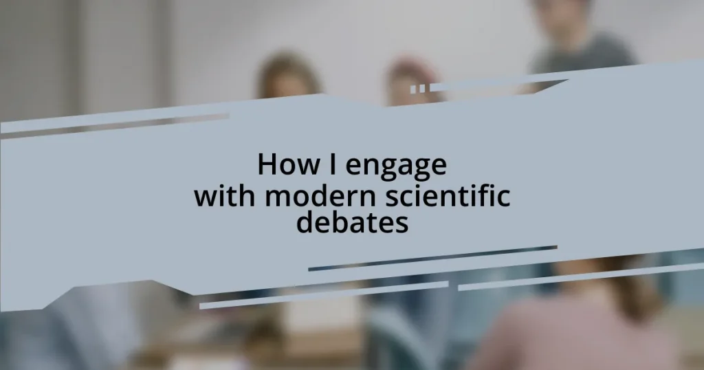 How I engage with modern scientific debates