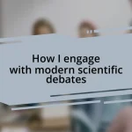 How I engage with modern scientific debates