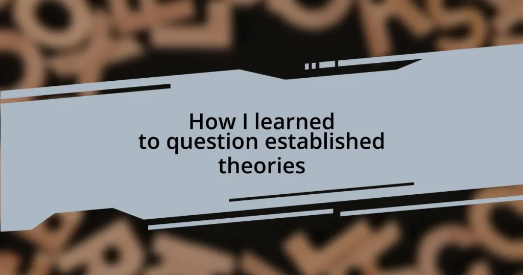How I learned to question established theories