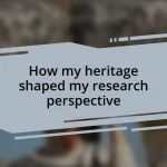 How my heritage shaped my research perspective