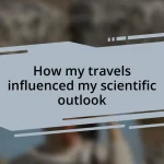 How my travels influenced my scientific outlook