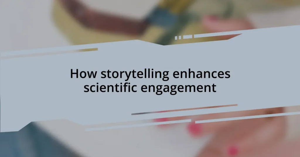 How storytelling enhances scientific engagement
