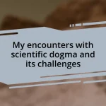 My encounters with scientific dogma and its challenges