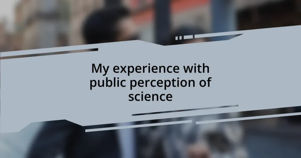 My experience with public perception of science