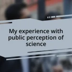 My experience with public perception of science