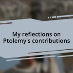 My reflections on Ptolemy’s contributions