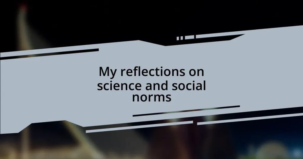 My reflections on science and social norms