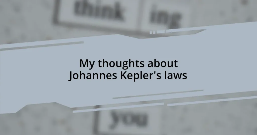 My thoughts about Johannes Kepler’s laws