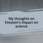My thoughts on Einstein’s impact on science