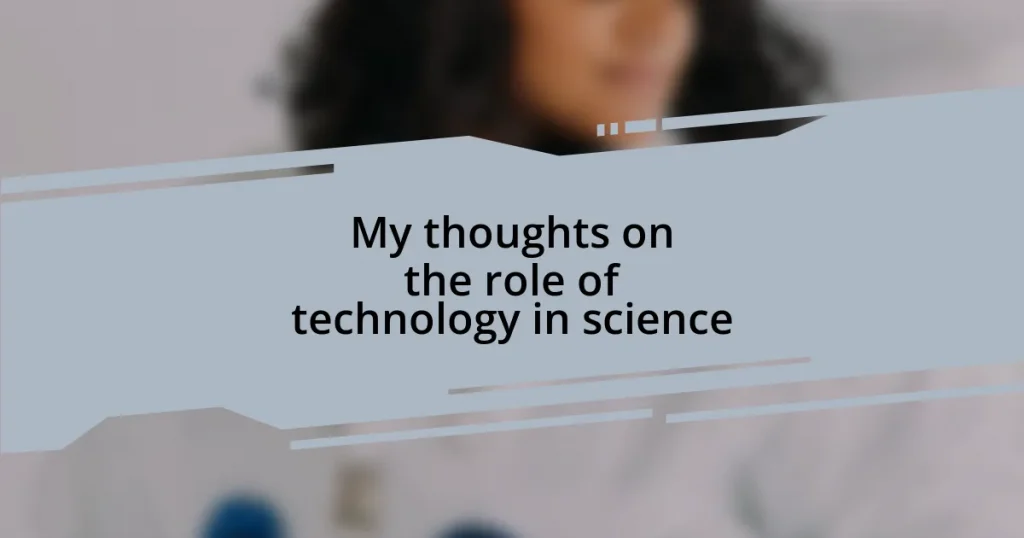 My thoughts on the role of technology in science