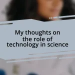 My thoughts on the role of technology in science