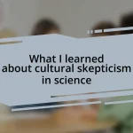 What I learned about cultural skepticism in science