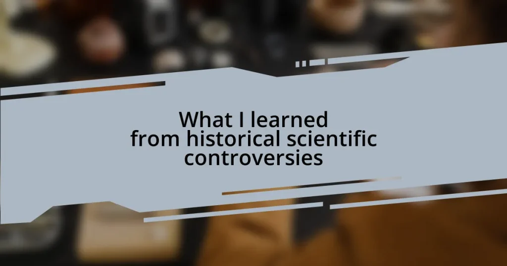 What I learned from historical scientific controversies