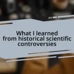 What I learned from historical scientific controversies