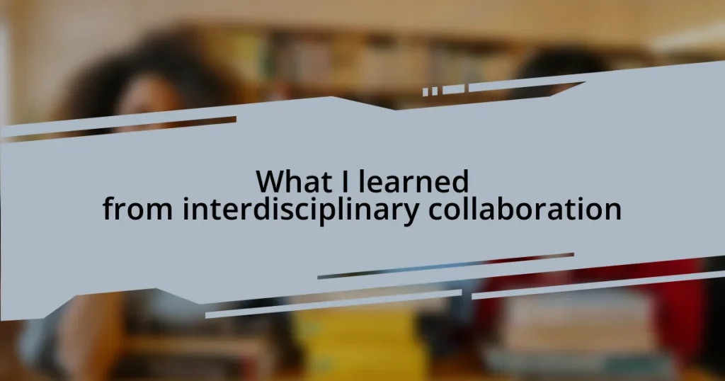 What I learned from interdisciplinary collaboration