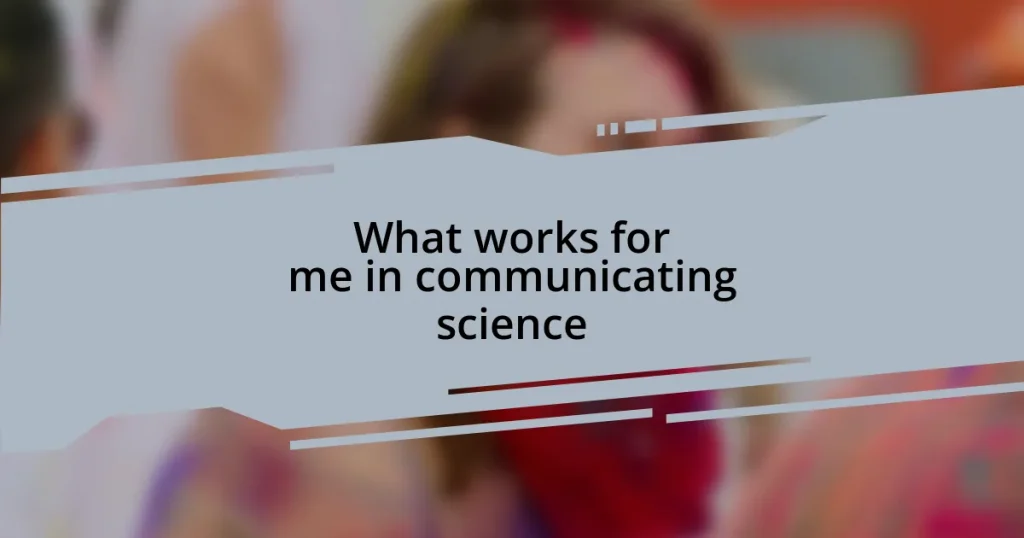 What works for me in communicating science