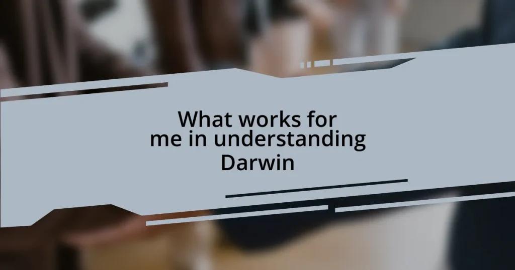 What works for me in understanding Darwin