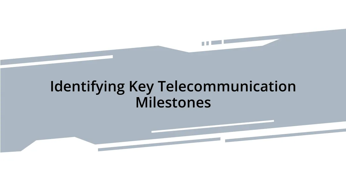 Identifying Key Telecommunication Milestones