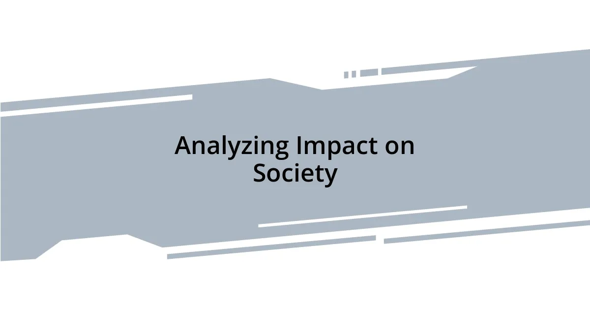 Analyzing Impact on Society