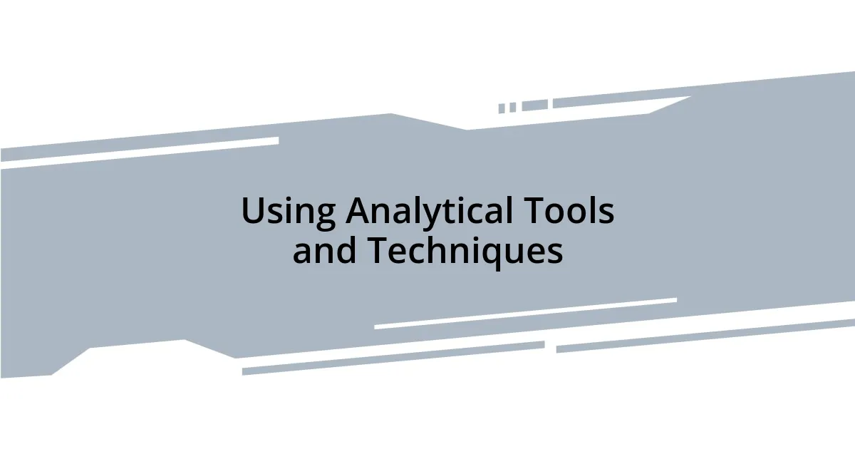 Using Analytical Tools and Techniques