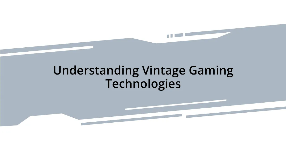 Understanding Vintage Gaming Technologies
