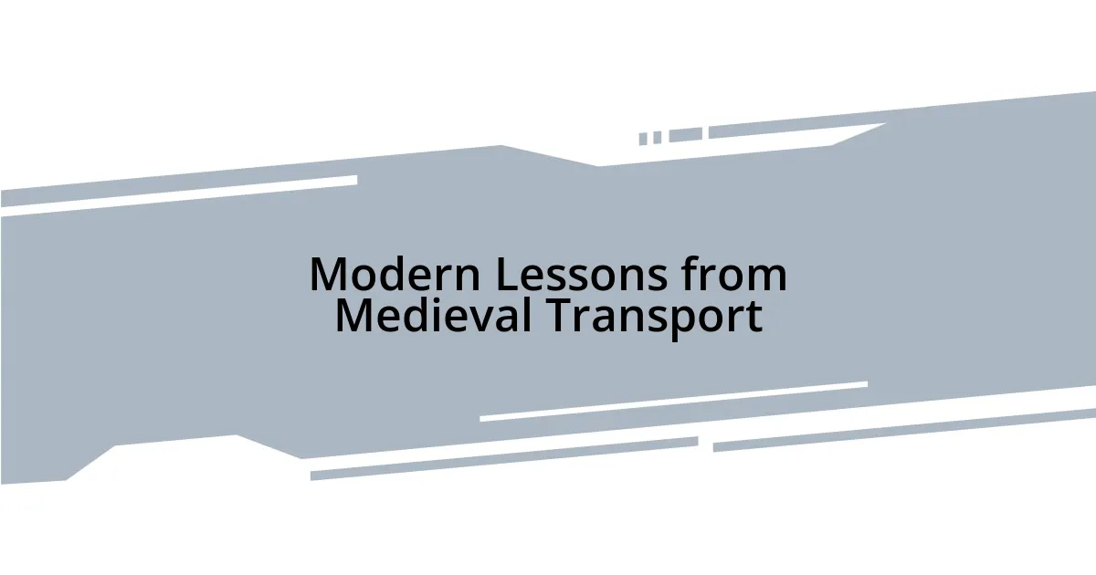 Modern Lessons from Medieval Transport