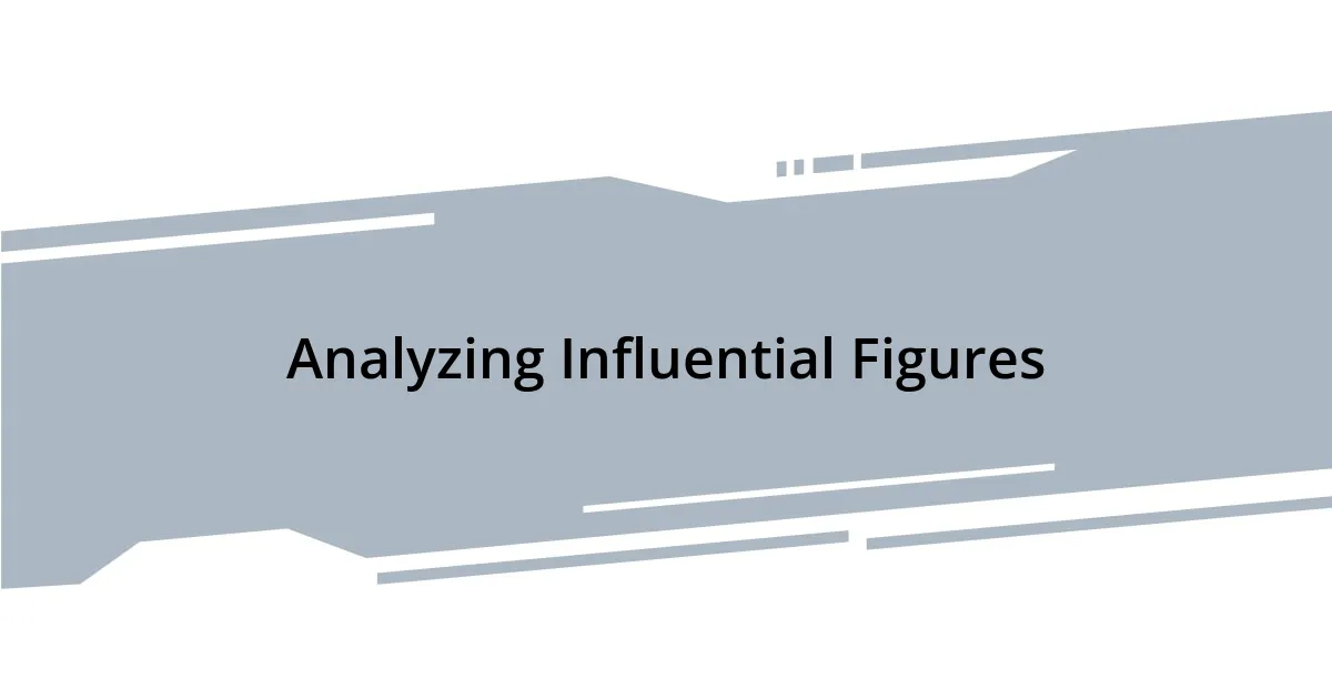 Analyzing Influential Figures