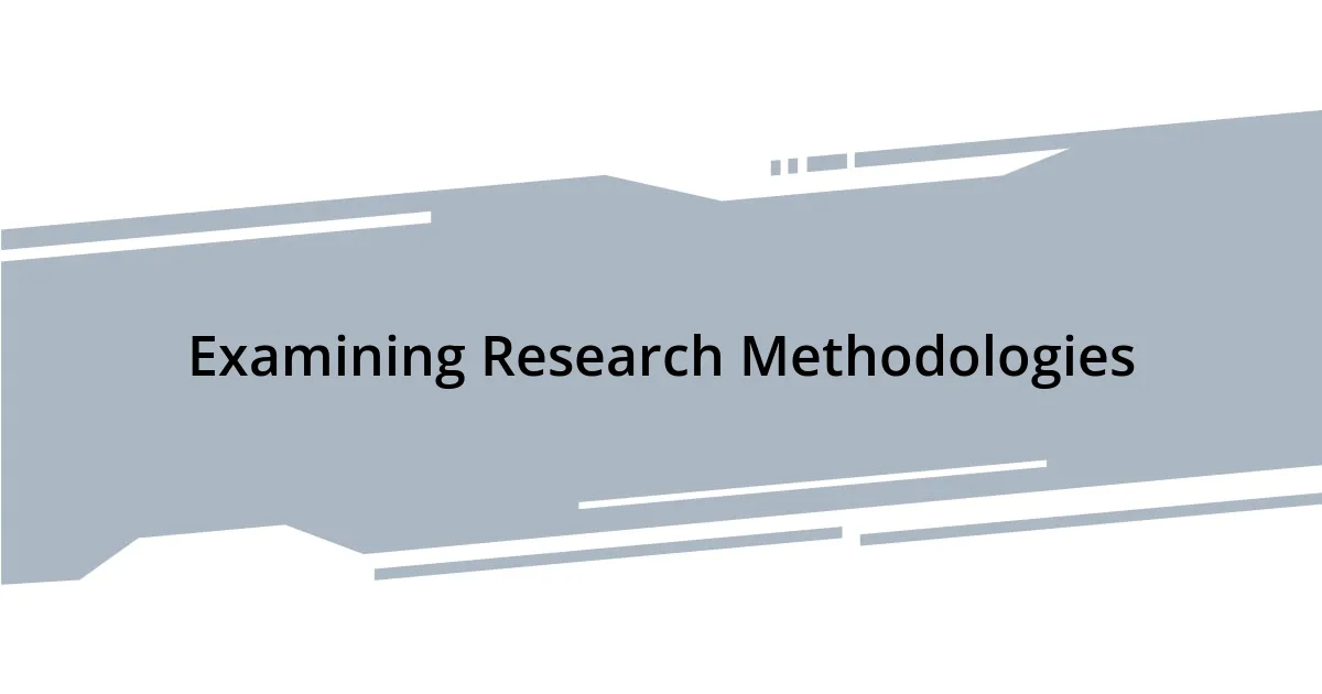 Examining Research Methodologies