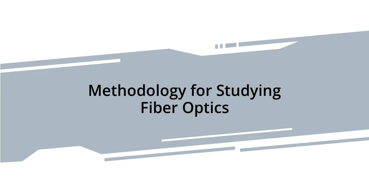 Methodology for Studying Fiber Optics