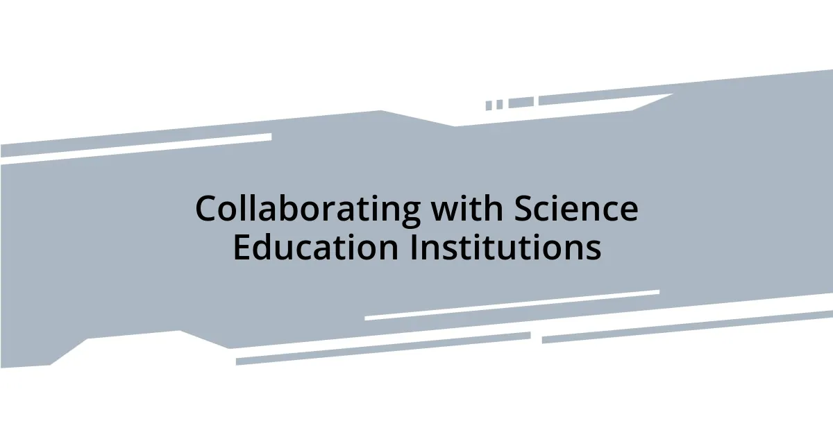 Collaborating with Science Education Institutions