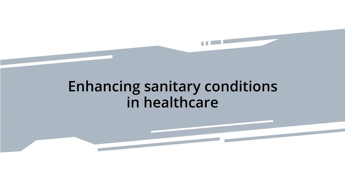 Enhancing sanitary conditions in healthcare