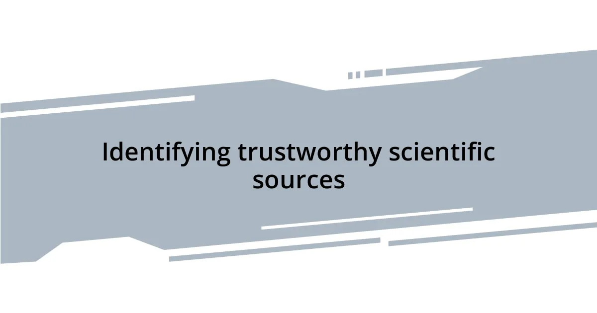 Identifying trustworthy scientific sources