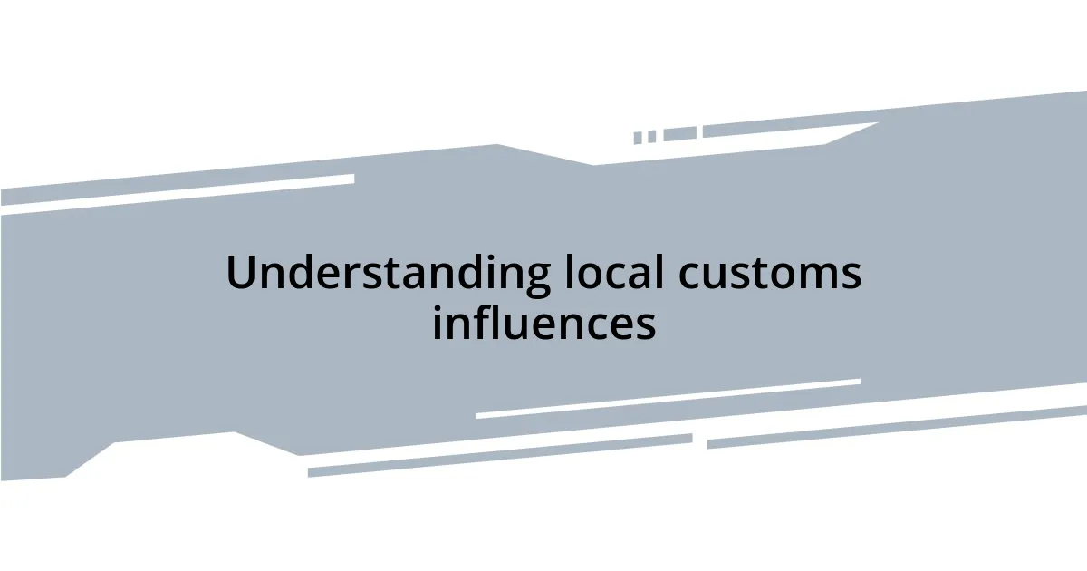Understanding local customs influences