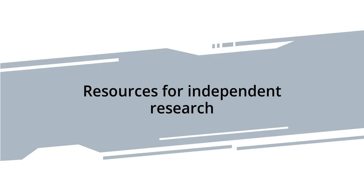 Resources for independent research