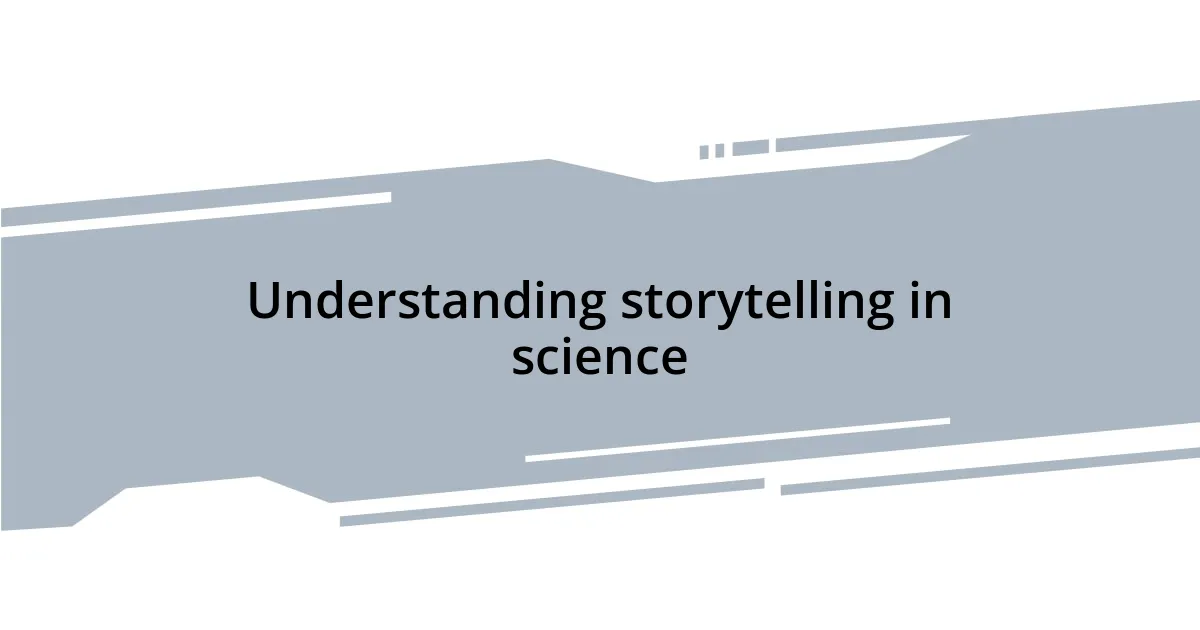 Understanding storytelling in science
