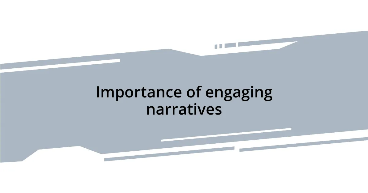 Importance of engaging narratives