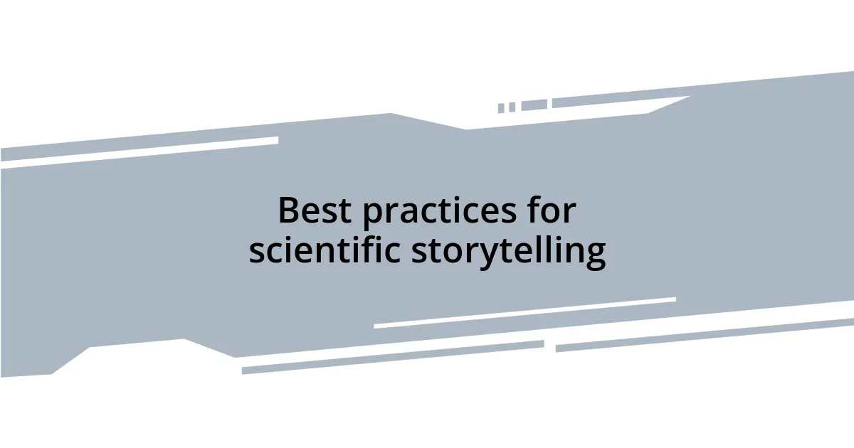 Best practices for scientific storytelling