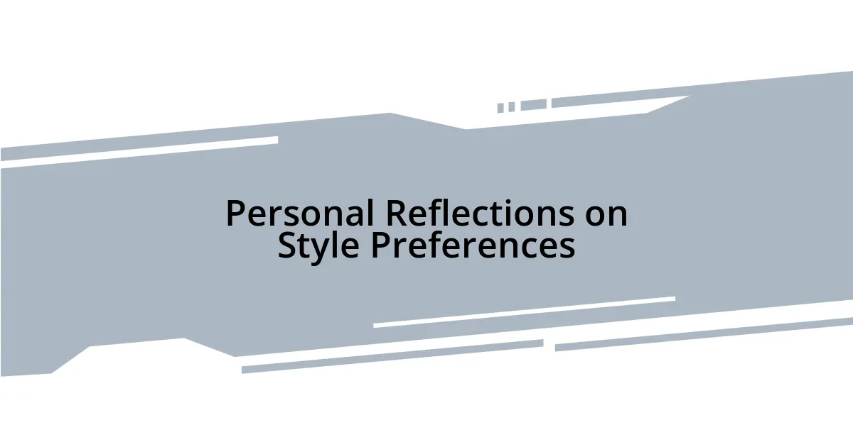 Personal Reflections on Style Preferences
