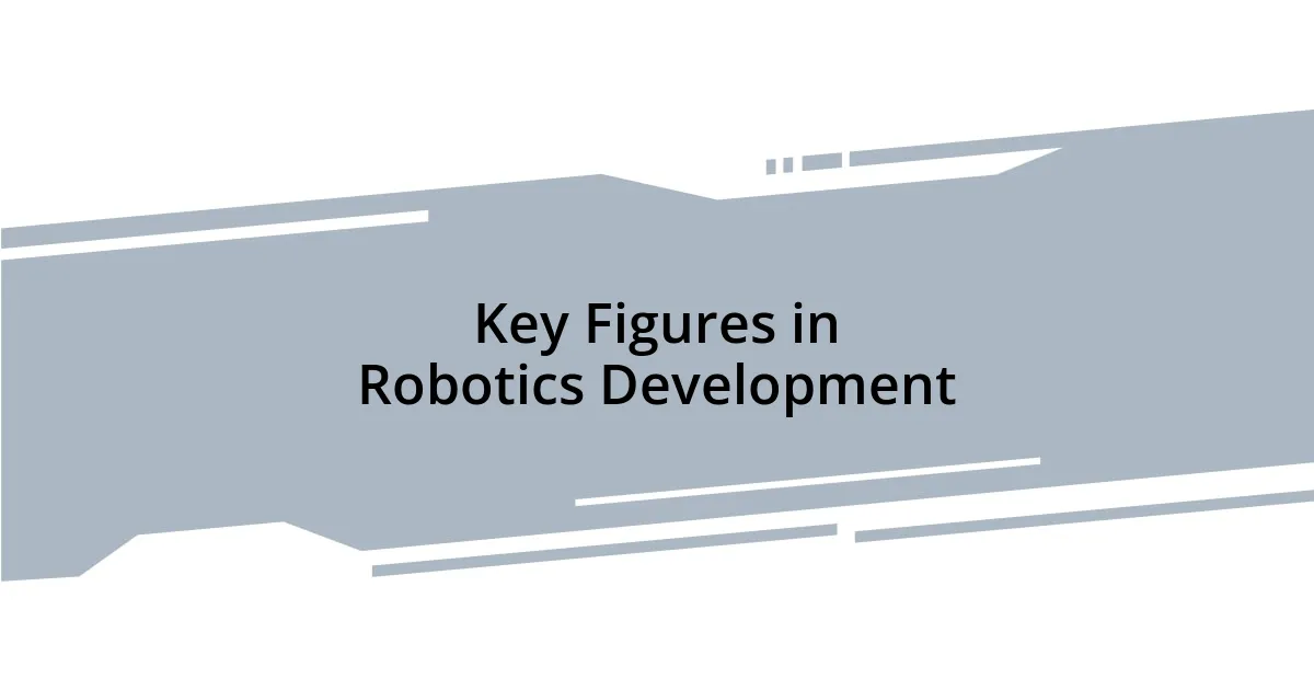 Key Figures in Robotics Development