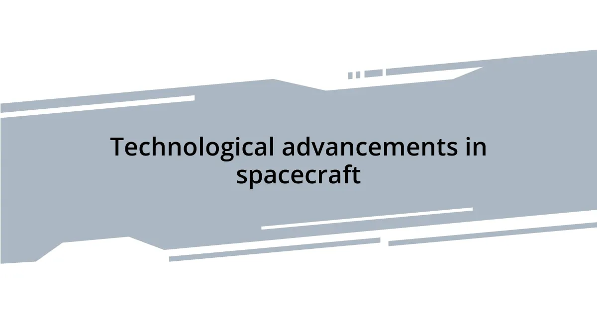 Technological advancements in spacecraft