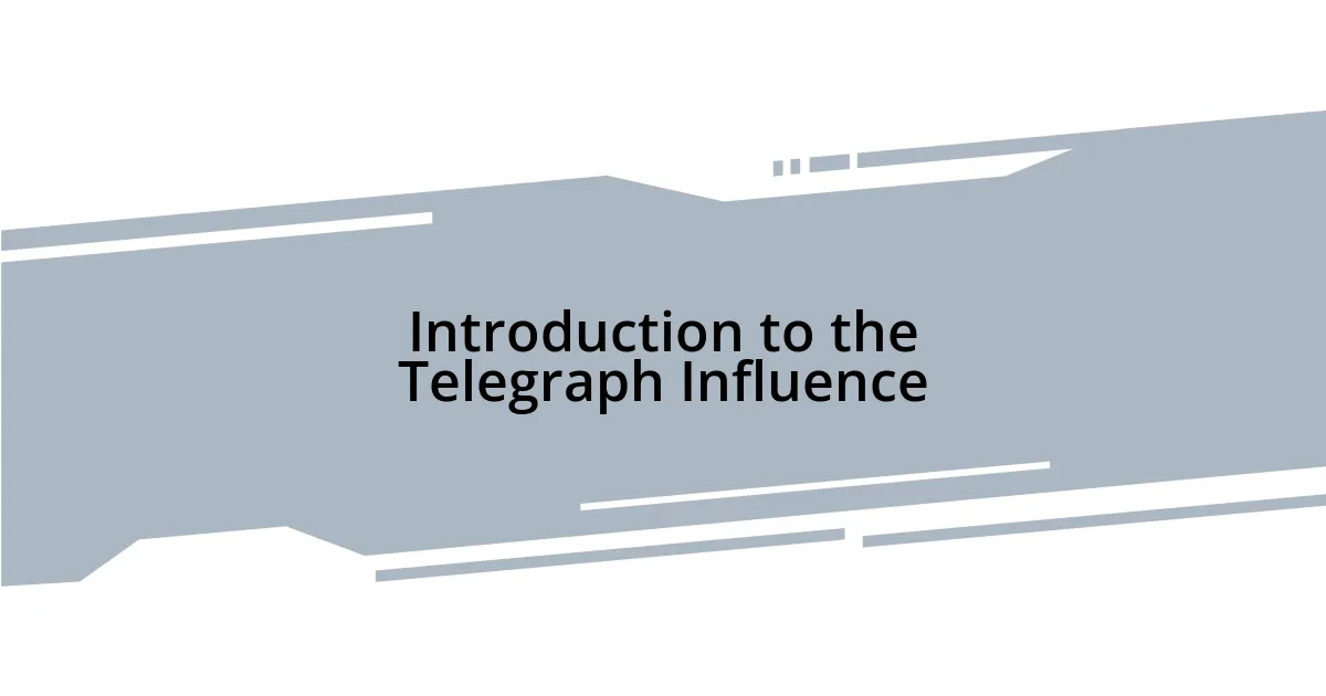 Introduction to the Telegraph Influence