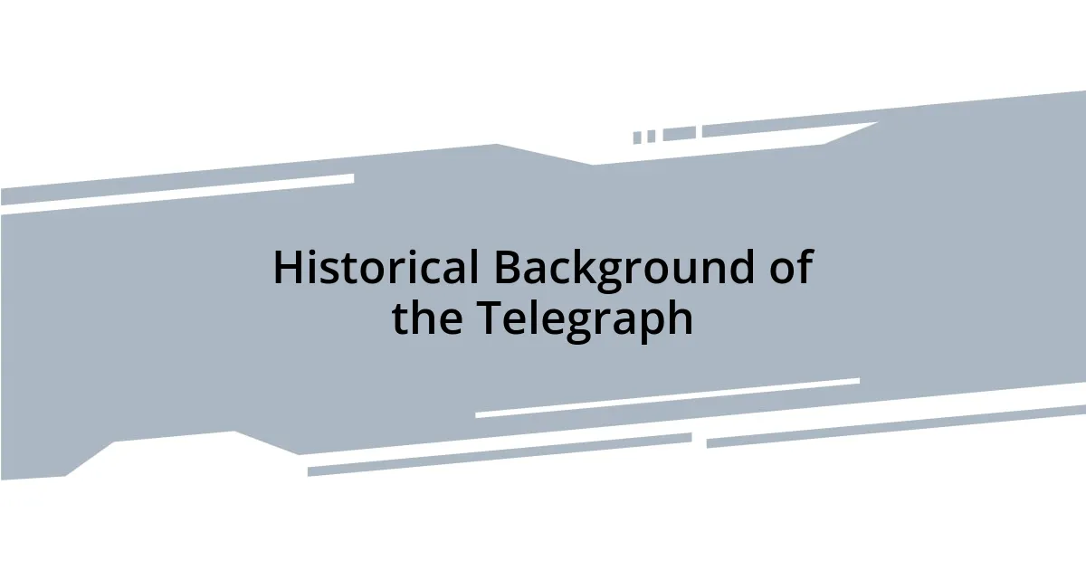 Historical Background of the Telegraph