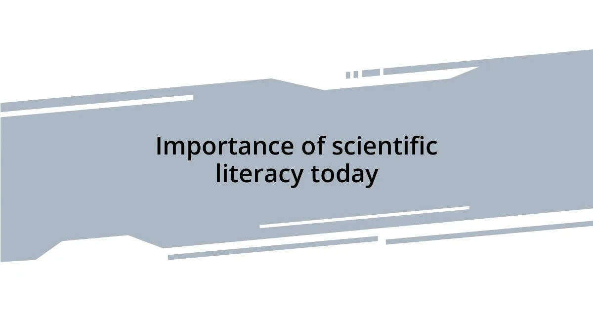 Importance of scientific literacy today