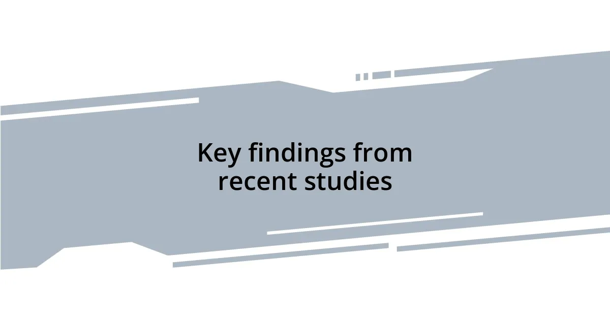 Key findings from recent studies
