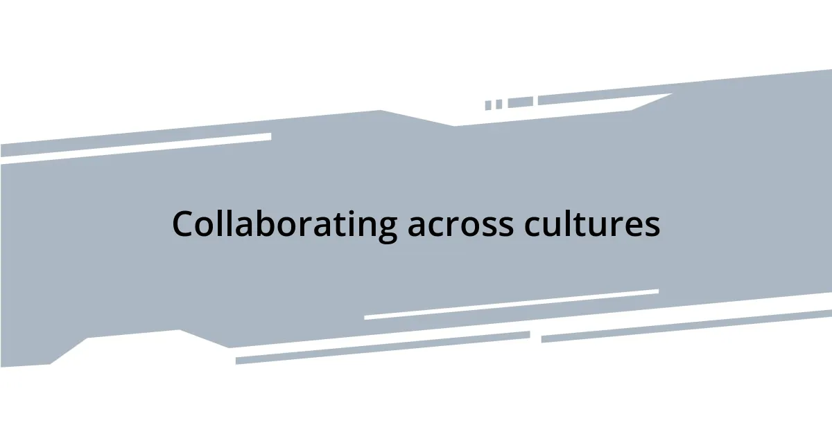 Collaborating across cultures
