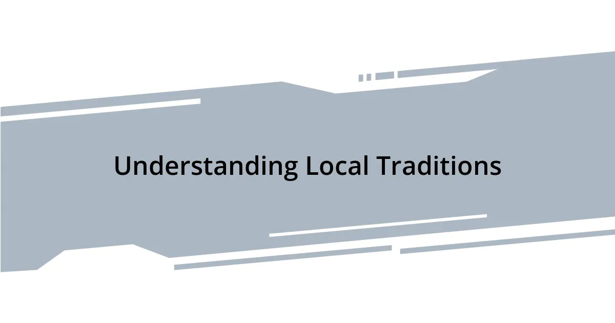 Understanding Local Traditions